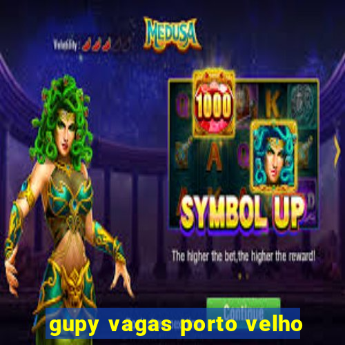 gupy vagas porto velho